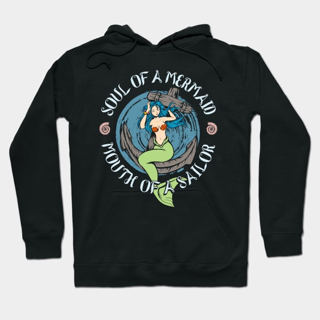 Soul of a mermaid mouth of a sailor Hoodie by captainmood